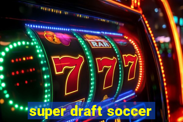 super draft soccer